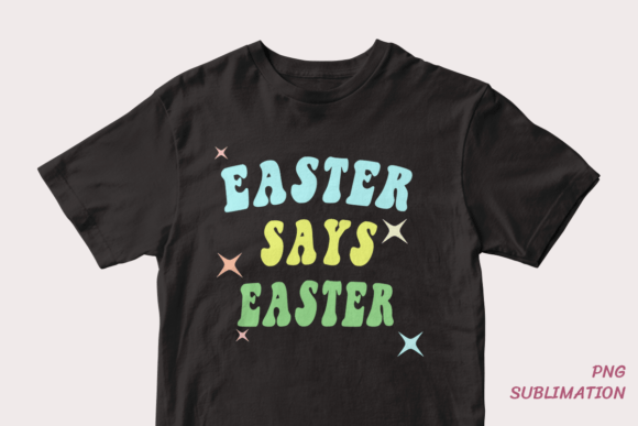 Easter Says Easter 11 PNG Sublimation: Elevate Your Holiday Crafts and Business Designs