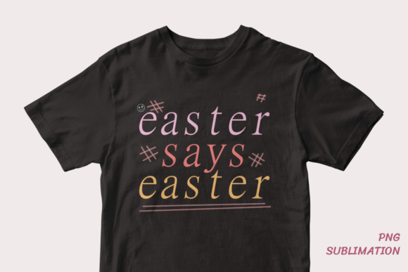Easter Says Easter 6 Png Sublimation: A Comprehensive Guide for Versatile DIY Projects