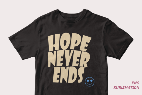 Hope Never Ends Easter Png Sublimation: A Creative Resource for Meaningful Projects