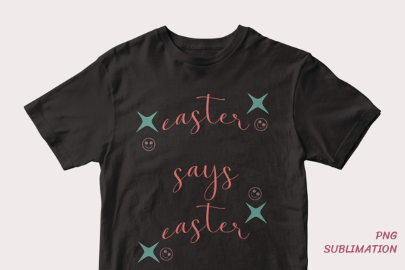 Unlocking Creative Potential with Easter Says Easter 5 Png Sublimation